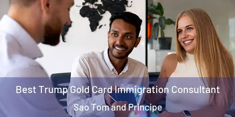  Best Trump Gold Card Immigration Consultant Sao Tom and Principe