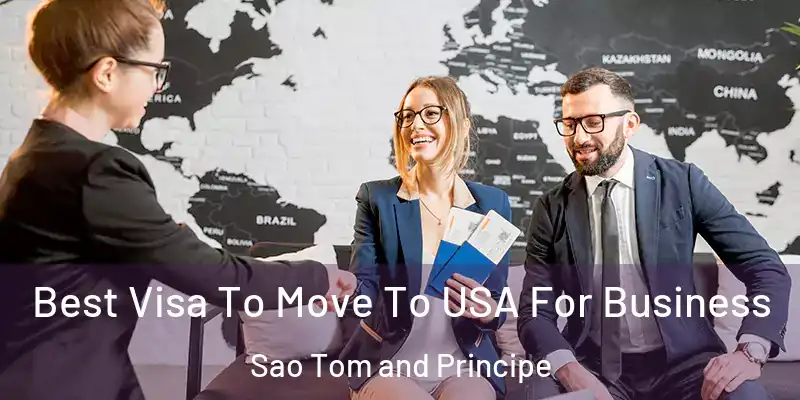  Best Visa To Move To USA For Business Sao Tom and Principe