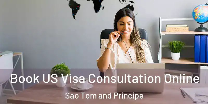  Book US Visa Consultation Online Sao Tom and Principe