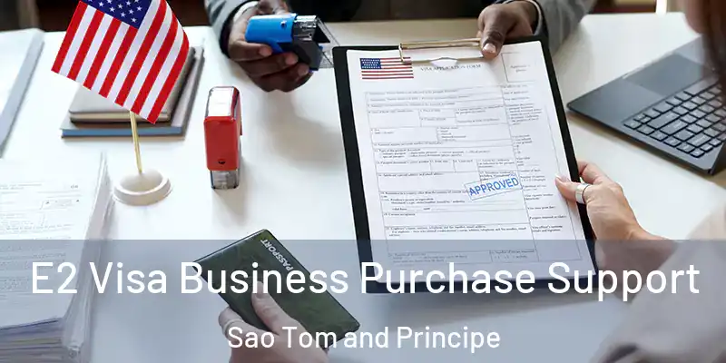  E2 Visa Business Purchase Support Sao Tom and Principe
