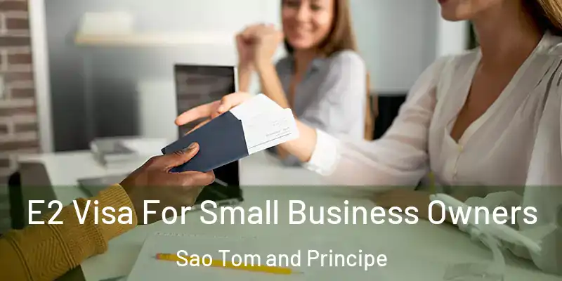  E2 Visa For Small Business Owners Sao Tom and Principe
