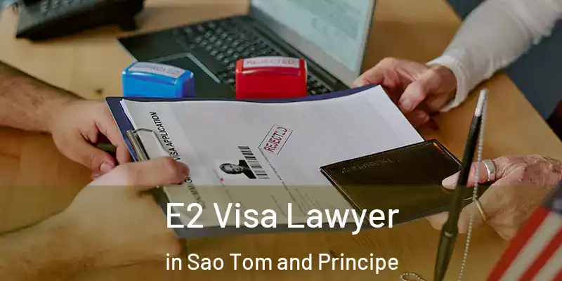  E2 Visa Lawyer in Sao Tom and Principe