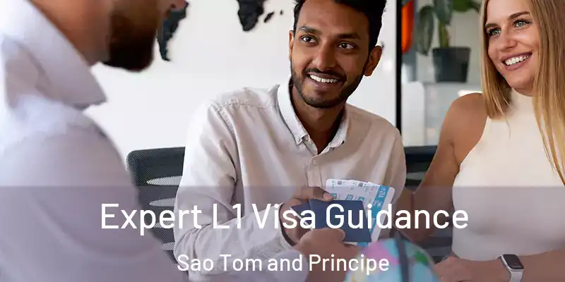  Expert L1 Visa Guidance Sao Tom and Principe