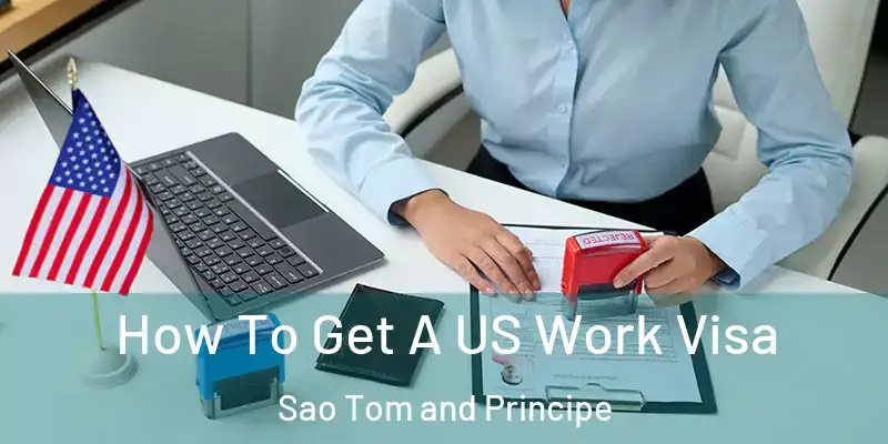  How To Get A US Work Visa Sao Tom and Principe