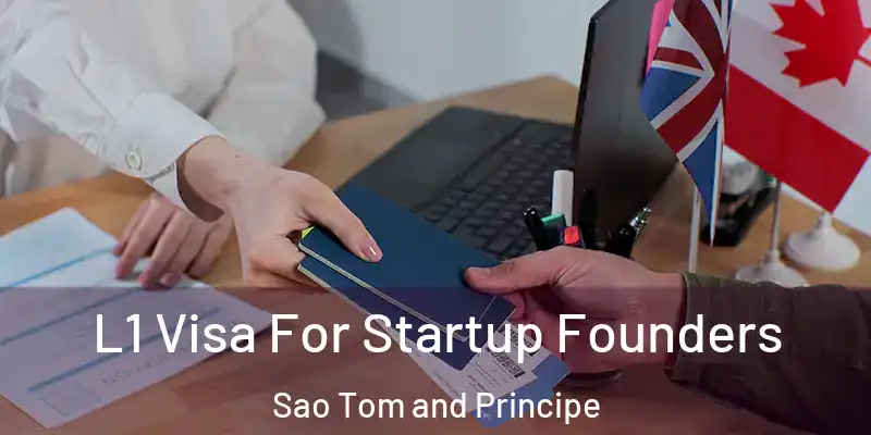  L1 Visa For Startup Founders Sao Tom and Principe