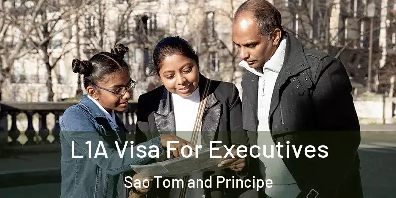  L1A Visa For Executives Sao Tom and Principe