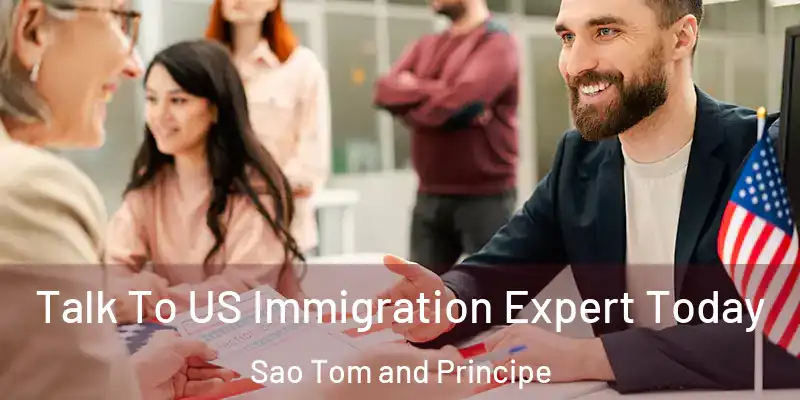  Talk To US Immigration Expert Today Sao Tom and Principe