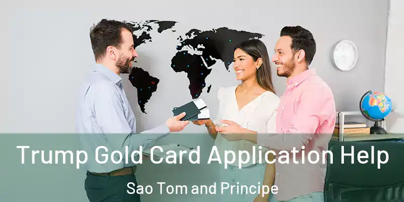  Trump Gold Card Application Help Sao Tom and Principe