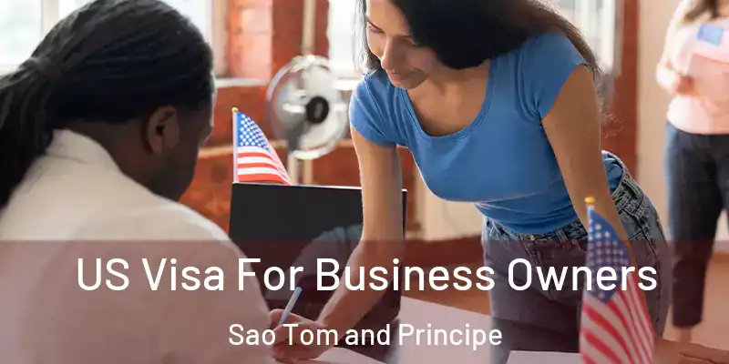  US Visa For Business Owners Sao Tom and Principe