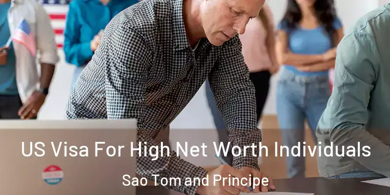  US Visa For High Net Worth Individuals Sao Tom and Principe