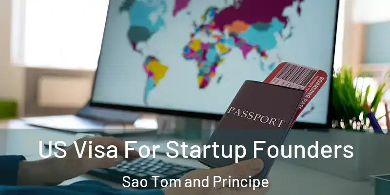 US Visa For Startup Founders Sao Tom and Principe